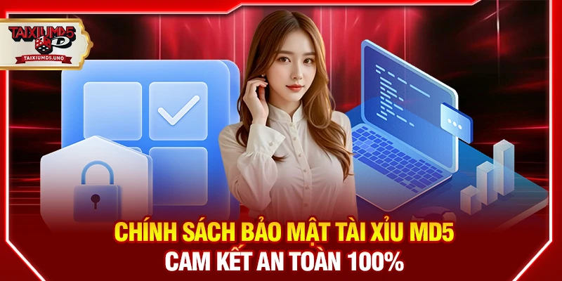Chính sách bảo mật tài xỉu md5 cam kết an toàn cho hội viên