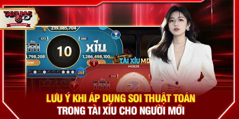 Lưu ý khi áp dụng soi thuật toán trong tài xỉu