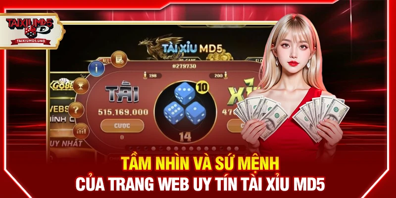 Tầm nhìn và sứ mệnh của trang web uy tín Tài Xỉu MD5