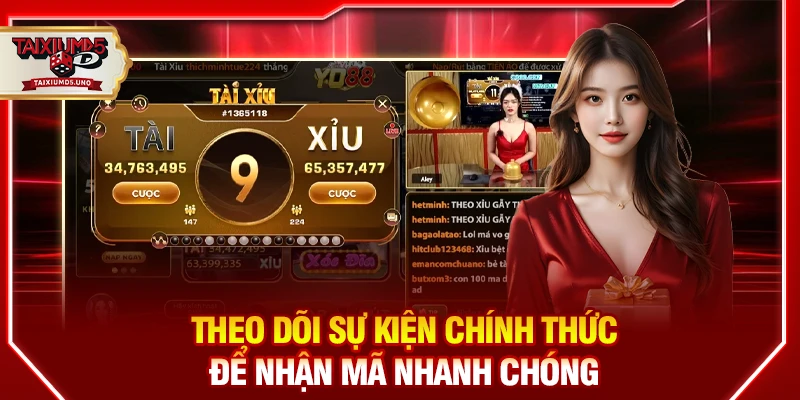 Theo dõi sự kiện chính thức để nhận mã nhanh chóng