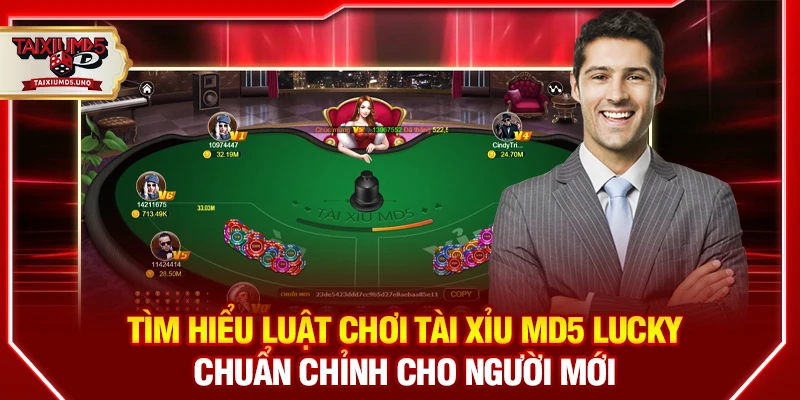 Tìm hiểu luật chơi Tài Xỉu MD5 Lucky chuẩn chỉnh cho người mới